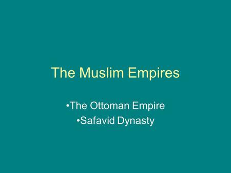 The Ottoman Empire Safavid Dynasty
