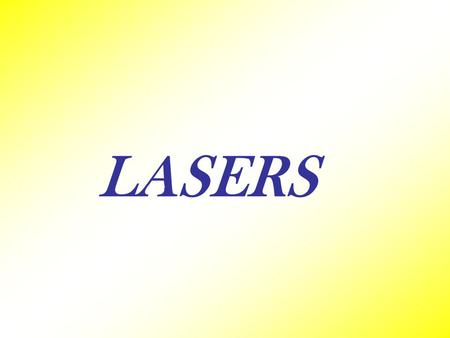 LASERS. LASER is an acronym for light amplification by Stimulated Emission of radiation. When radiation interacts with matter we have three processes.