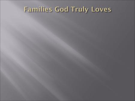 Families God Truly Loves