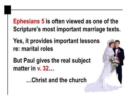 Ephesians 5 is often viewed as one of the Scripture’s most important marriage texts. Yes, it provides important lessons re: marital roles But Paul gives.