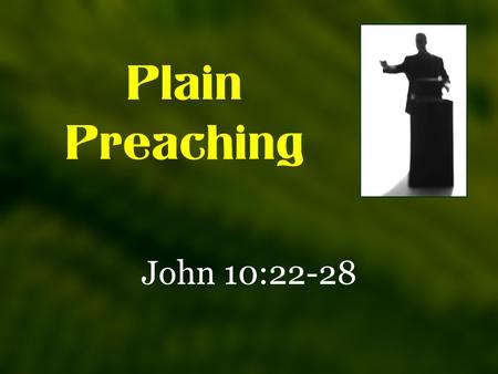 Plain Preaching John 10:22-28