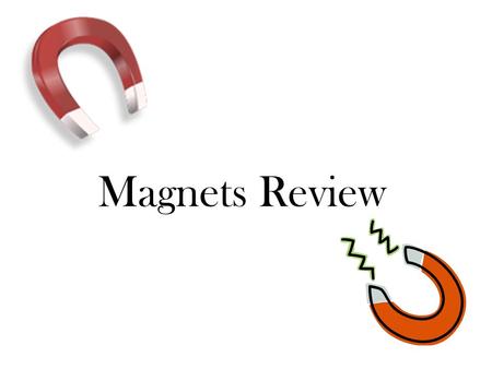Magnets Review.