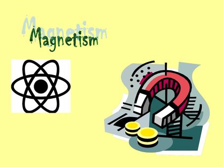 Magnets have been known for centuries. The Chinese and Greeks knew about the “magical” properties of magnets. The ancient Greeks used a stone substance.