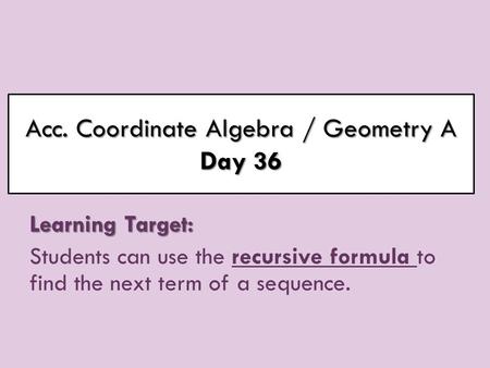 Acc. Coordinate Algebra / Geometry A Day 36