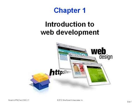 Murach's HTML5 and CSS3, C1© 2012, Mike Murach & Associates, Inc. Slide 1.