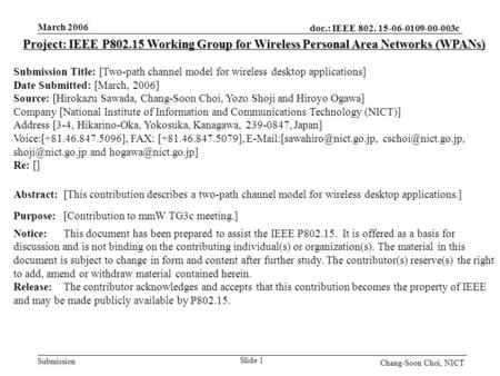 Doc.: IEEE 802. 15-06-0109-00-003c Submission March 2006 Slide 1 Chang-Soon Choi, NICT Project: IEEE P802.15 Working Group for Wireless Personal Area Networks.