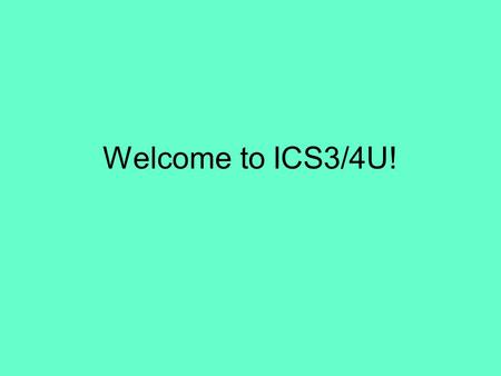 Welcome to ICS3/4U!. Who is Mr.Kurz? Studied Computer Science at Ottawa University 7th year teaching in KL Enjoy fishing, Hunting and being outside.
