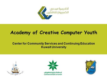 Academy of Creative Computer Youth Center for Community Services and Continuing Education Kuwait University.