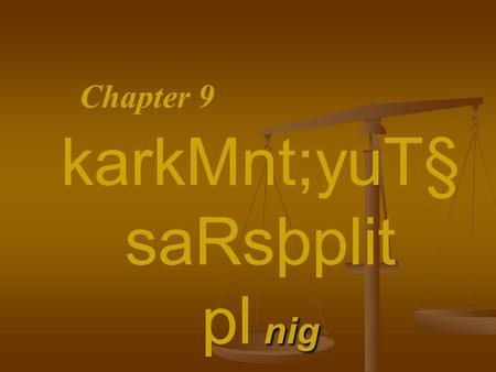 KarkMnt;yuT§ saRsþplit nig pl nig l pøaksBaØa ( Setting the Product and Branding Strategy ) Chapter 9.