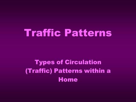 Types of Circulation (Traffic) Patterns within a Home
