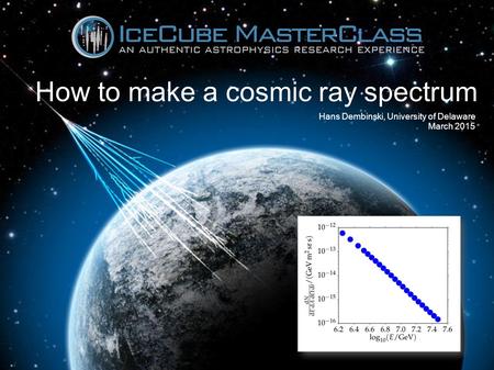 How to make a cosmic ray spectrum Hans Dembinski, University of Delaware March 2015.