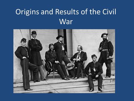 Origins and Results of the Civil War. Slavery The southern states were still reliant on slavery Support for secession was strongly correlated to the number.
