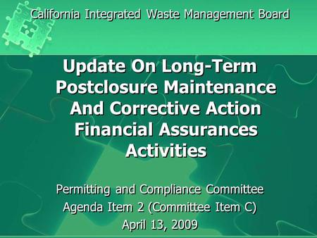 California Integrated Waste Management Board Update On Long-Term Postclosure Maintenance And Corrective Action Financial Assurances Activities Permitting.