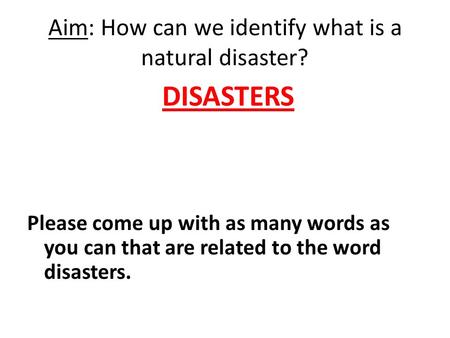 Aim: How can we identify what is a natural disaster?