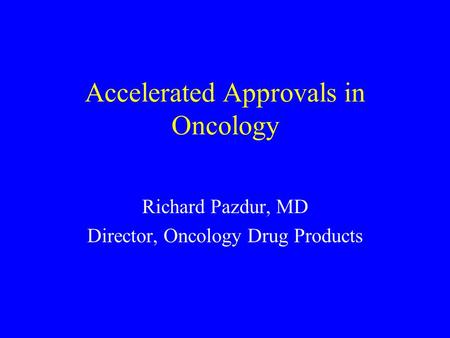 Accelerated Approvals in Oncology
