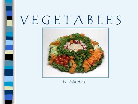 V E G E T A B L E S By: Miss Hine. 8 Classifications of Vegetables 1. Bulbs Onions Fennel Garlic.