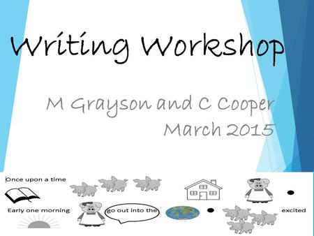 Writing Workshop M Grayson and C Cooper March 2015.