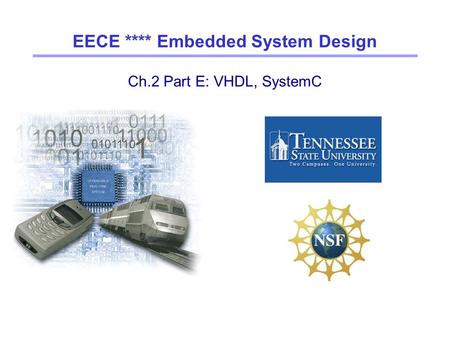 Ch.2 Part E: VHDL, SystemC EECE **** Embedded System Design.
