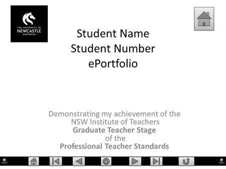 Student Name Student Number ePortfolio Demonstrating my achievement of the NSW Institute of Teachers Graduate Teacher Stage of the Professional Teacher.