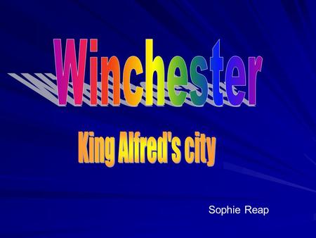 Sophie Reap. An Introduction on Winchester Winchester is a city in England. It is on the South coast, and has a very interesting history. Winchester has.