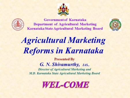 Agricultural Marketing Reforms in Karnataka WEL-COME