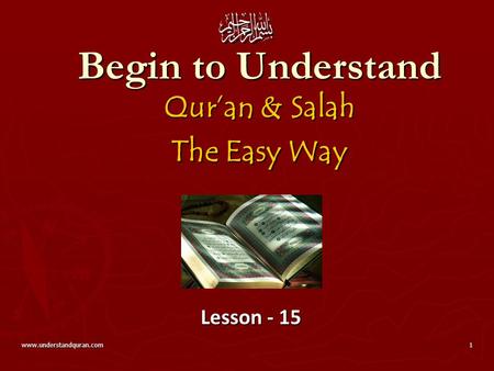 Www.understandquran.com1 Begin to Understand Qur’an & Salah The Easy Way Lesson - 15.