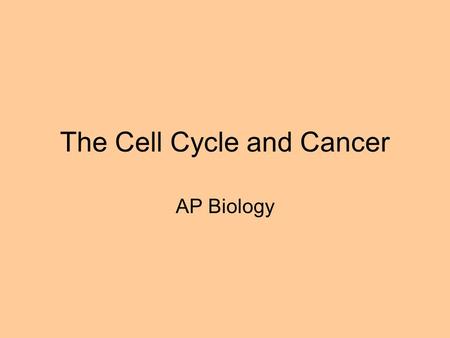 The Cell Cycle and Cancer AP Biology. Cell Cycle Numerous genes control the cell cycle They regulate the progression through checkpoints. A sensor detects.