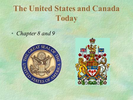 The United States and Canada Today Chapter 8 and 9.