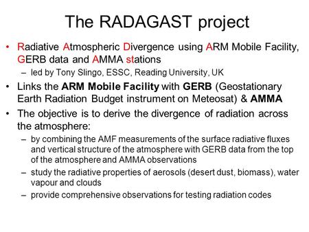 Radiative Atmospheric Divergence using ARM Mobile Facility, GERB data and AMMA stations –led by Tony Slingo, ESSC, Reading University, UK Links the ARM.