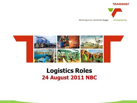 Logistics Roles 24 August 2011 NBC. 2 Logistics Specialists (Level E) Junior Logistics Specialist (Level F) Head of Logistics National Logistics Manager: