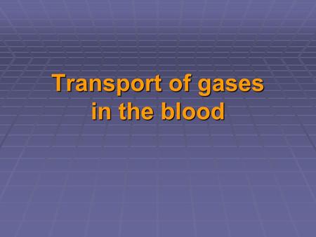 Transport of gases in the blood.   Gas exchange between the alveolar air and the blood in pulmonary capillaries results in an increased oxygen concentration.