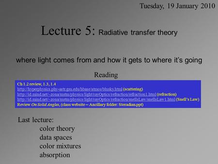 Lecture 5: Radiative transfer theory where light comes from and how it gets to where it’s going Tuesday, 19 January 2010 Ch 1.2 review, 1.3, 1.4