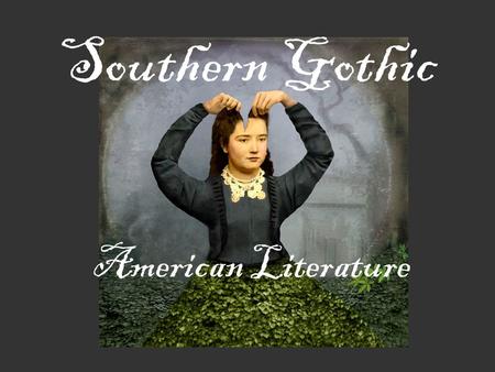 Southern Gothic American Literature.
