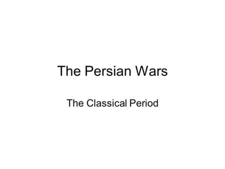 The Persian Wars The Classical Period. Expansion of the Persian Empire This is a picture of the Persian capital, Persepolis.