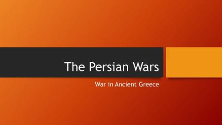 The Persian Wars War in Ancient Greece.