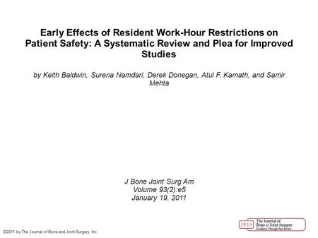 Early Effects of Resident Work-Hour Restrictions on Patient Safety: A Systematic Review and Plea for Improved Studies by Keith Baldwin, Surena Namdari,