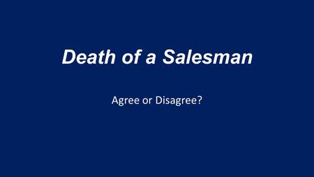 Death of a Salesman Agree or Disagree?. Being “well-liked” is important to success.