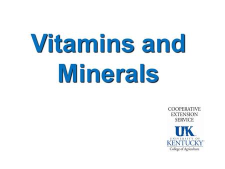 Vitamins and Minerals. Vitamins and minerals Contain no calories Help body work as it should Help decrease risk of disease.