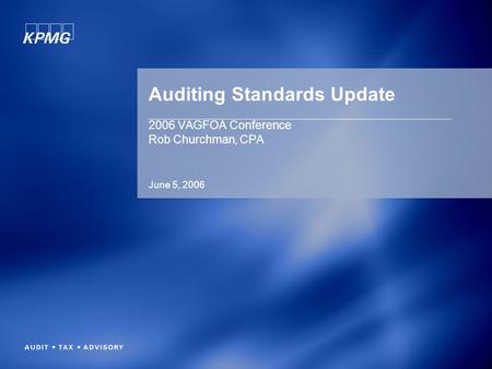 Auditing Standards Update 2006 VAGFOA Conference Rob Churchman, CPA June 5, 2006.