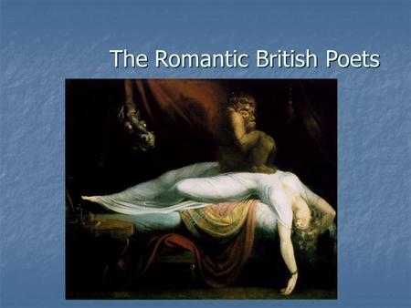 The Romantic British Poets. I. Intro I. Introduction A. Definition: B. Defining Moment: