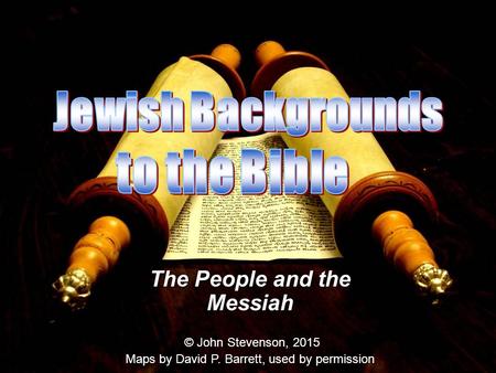 The People and the Messiah © John Stevenson, 2015 Maps by David P. Barrett, used by permission.