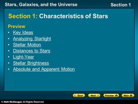 Stars, Galaxies, and the Universe Section 1 Section 1: Characteristics of Stars Preview Key Ideas Analyzing Starlight Stellar Motion Distances to Stars.