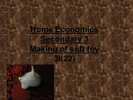 Home Economics Secondary 3 Making of soft toy 3I(22)