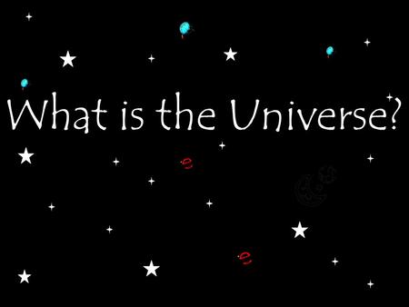 What is the Universe?.
