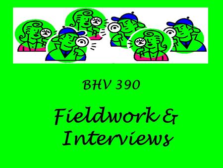 BHV 390 Fieldwork & Interviews. Levels of Description Thin Description Is superficial information that has contains no explanations and little or no context.