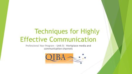 Techniques for Highly Effective Communication Professional Year Program - Unit 5: Workplace media and communication channels.