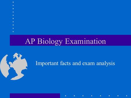 AP Biology Examination Important facts and exam analysis.