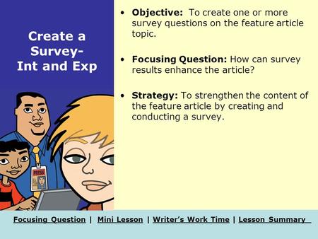 Focusing QuestionFocusing Question | Mini Lesson | Writer’s Work Time | Lesson SummaryMini LessonWriter’s Work TimeLesson Summary Create a Survey- Int.