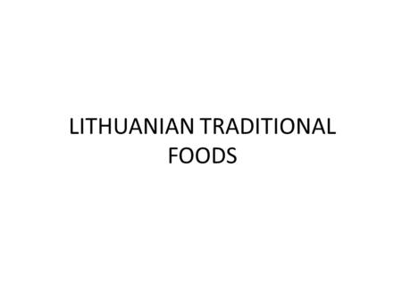 LITHUANIAN TRADITIONAL FOODS