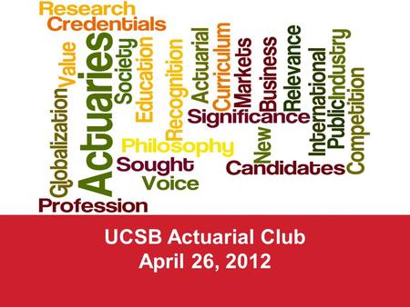 UCSB Actuarial Club April 26, 2012. 2012 Strategic Plan Update.
